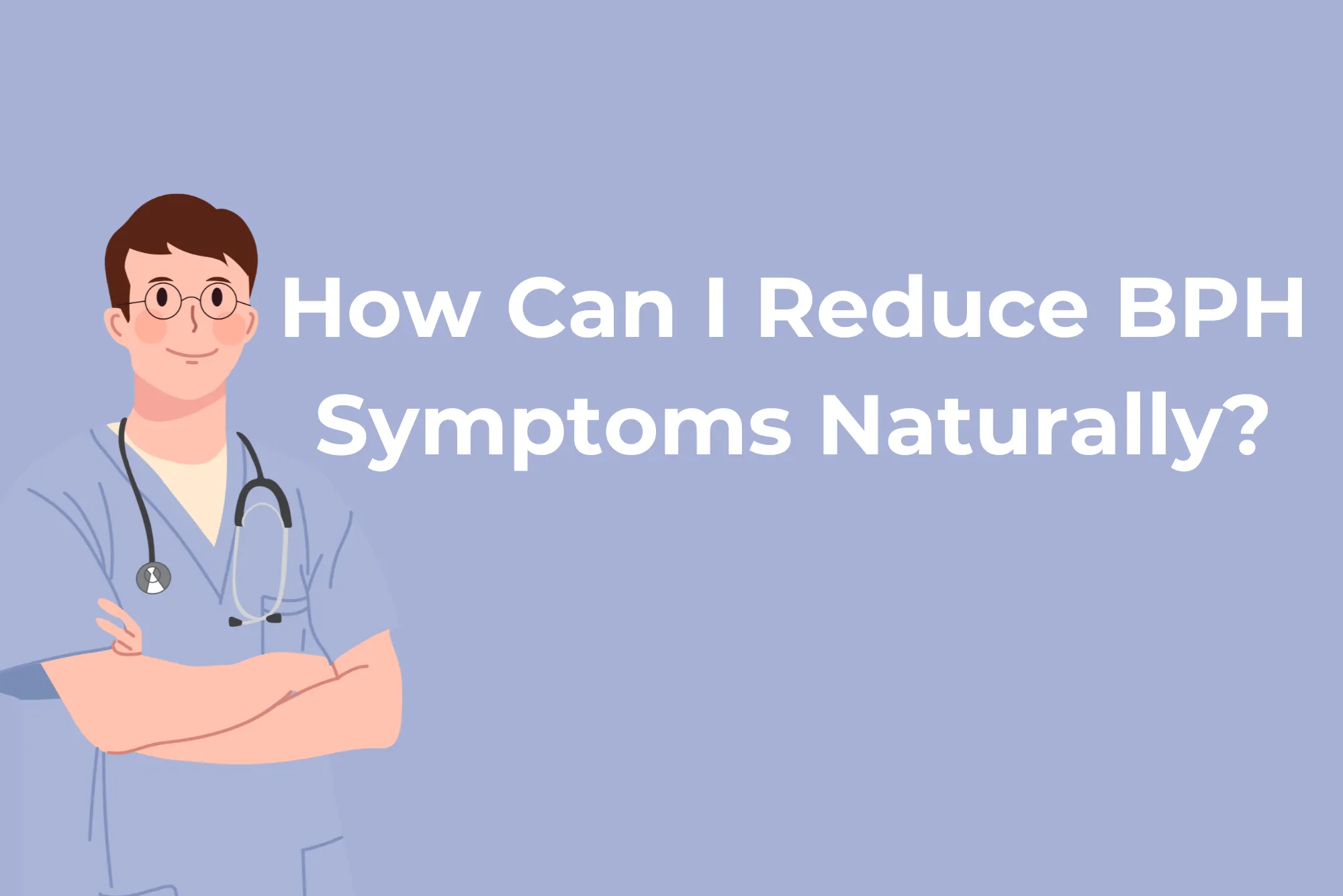 How Can I Reduce BPH Symptoms Naturally